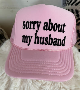 Trucker cap- sorry about my husband